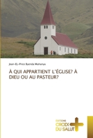 À Qui Appartient l'Église? À Dieu Ou Au Pasteur? (French Edition) 6208863570 Book Cover