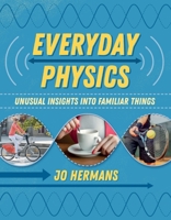 Everyday Physics: Unusual Insights into Familiar Things 1906860807 Book Cover