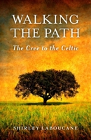 Walking the Path ― The Cree to the Celtic 1846947057 Book Cover