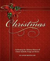 Christmas: Celebrating the Christian History of American Symbols, Songs and Stories 160791008X Book Cover