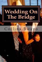 Wedding On The Bridge: Love and Success have a Foundation 1478334738 Book Cover