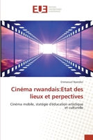 Cinéma rwandais:Etat des lieux et perpectives: Cinéma mobile, statégie d'éducation artistique et culturelle 3841675719 Book Cover