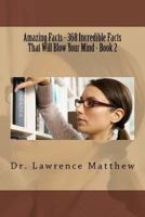 Amazing Facts - 368 Incredible Facts That Will Blow Your Mind - Book 2 1523996382 Book Cover