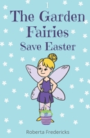 The Garden Fairies Save Easter B08WZCVGG3 Book Cover