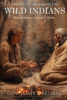 Belden, the white chief; or, Twelve years among the wild Indians of the plains. From the diaries and manuscripts of George P. Belden. Ed. by Gen. James S. Brisbin, U. S. A. 1248798007 Book Cover