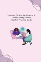 Exploring Clinical Significance: A Understanding Mental Health: A Practical Guide B0CNHZ1J63 Book Cover