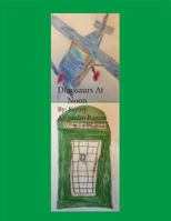 Dinosaurs at Noon 1541280946 Book Cover