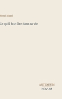 Ce qu'il faut lire dans sa vie (French Edition) 936209424X Book Cover
