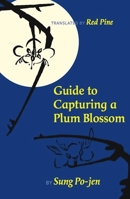 Guide to Capturing a Plum Blossom (Mercury House Neglected Literary Classics) 1556593783 Book Cover