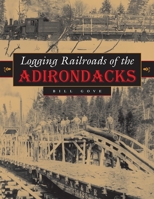 Logging Railroads of the Adirondacks 0815607946 Book Cover
