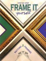 Frame It Yourself : Matting & Framing Step-By-Step