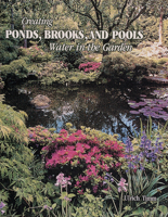 Creating Ponds, Brooks, and Pools: Water in the Garden (Schiffer Design Book) 0764309153 Book Cover