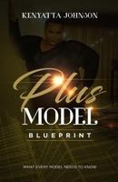Plus Model Blueprint: What Every Model Needs To Know 1545019495 Book Cover