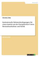 Institutionelle Rahmenbedingungen für einen Austritt aus der Europäischen Union. Bestandsaufnahme und Kritik (German Edition) 3668976082 Book Cover