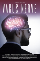 Vagus Nerve: Control the Vagus Nerve Power with Self-Help Techniques and Meditation-Yoga to Reduce Inflammation from Trauma and Chronic Diseases, Blowing Away Brain Fog and Improving Well-Being B089CS58Y6 Book Cover