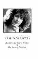 Teri's Secrets : Awaken the Spirit Within and the Beauty Without 1594574634 Book Cover