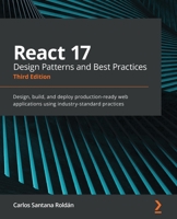 React Design Patterns and Best Practices: Design, build and deploy production-ready web applications using standard industry practices, 2nd Edition 1789530172 Book Cover