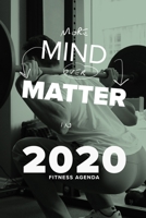 More Mind Over Matter In 2020 - Fitness Agenda: Yearly And Weekly Workout Planner 1657672867 Book Cover
