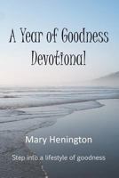 A Year or Goodness Devotional: Step Into a Lifestyle of Goodness 1981284915 Book Cover
