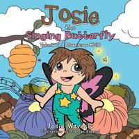 Josie the Singing Butterfly: Volume 2 / Adventures #6-10 1514453193 Book Cover