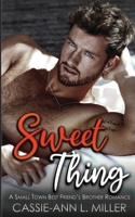 Sweet Thing: A Small Town Best Friend's Brother Romance (Felix Brighton's Story) B0CNKMD3WR Book Cover