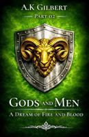 GODS AND MEN: A Dream Of Fire and Blood Part 02 1971694371 Book Cover