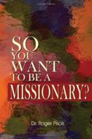 So You Want to Be a Missionary? 1434308707 Book Cover