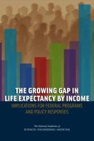 The Growing Gap in Life Expectancy by Income: Implications for Federal Programs and Policy Responses 030931707X Book Cover