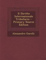 Il Diritto Internazionale Tributario - Primary Source Edition 1017584524 Book Cover