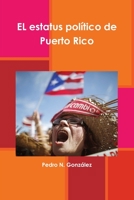 El estatus politico de Puerto Rico, ¿ Mito o Realidad?. 1300876565 Book Cover