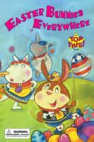 Easter Bunnies Everywhere (Top This! Book) 0843102578 Book Cover