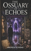 The Ossuary of Echoes B0H5JNK76F Book Cover