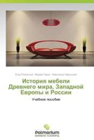 Istoriya Mebeli Drevnego Mira, Zapadnoy Evropy I Rossii 3659982016 Book Cover