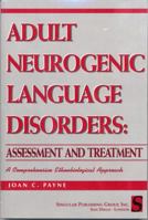 Adult Neurogenic Language Disorders: Assessment & Treatment: A Comprhensive Ethnobiological Approach (Singular Textbook Series) 1565937295 Book Cover