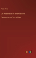 Les médailleurs de la Renaissance: Francesco Laurana Pietro da Milano (French Edition) 3563214824 Book Cover