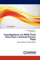 Investigations on MHD Fluid Flow Past a Vertical Porous Plate: Heat and Mass Transfer Effects 3659291439 Book Cover