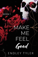 Make Me Feel Good: Book 1 B0C9SB8NB7 Book Cover