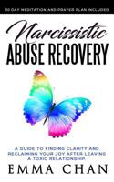 Narcissistic Abuse Recovery: A Guide to Finding Clarity and Reclaiming Your Joy After Leaving a Toxic Relationship 1729071856 Book Cover