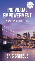 Individual Empowerment: A Way to a Better Future 1961416220 Book Cover