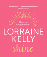 Shine: Discover a Brighter You 1529124476 Book Cover