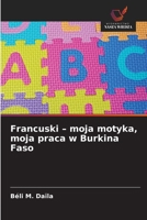 Francuski - moja motyka, moja praca w Burkina Faso (Polish Edition) 620974785X Book Cover