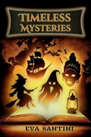 TIMELESS MYSTERIES: 25 Illustrated Tales of Legends, Myths & Haunted Secrets — Discover the Stories Everyone’s Talking About! A Must-Have Book for Curious Minds. Get Yours Now! B0FWKGJW73 Book Cover