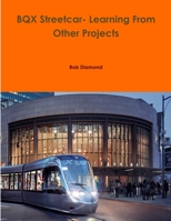 BQX Streetcar- Learning From Other Projects 1365283151 Book Cover