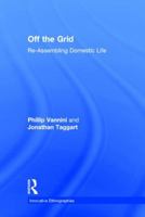 Off the Grid: Re-Assembling Domestic Life 0415854334 Book Cover