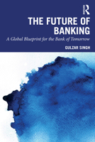 The Future of Banking: A Global Blueprint for the Bank of Tomorrow 1041235151 Book Cover