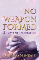 No Weapon Formed: 21 Days Of Inspiration 0578658771 Book Cover