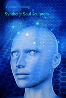 Synthetic Soul Sculptors: Extended Chronicles of Artificial Consciousness Design B0DSQLWG7V Book Cover