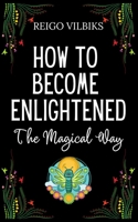 How To Become Enlightened : The Magical Way B08C94SL84 Book Cover