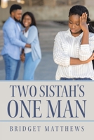 Two Sistah's One Man 1664168265 Book Cover