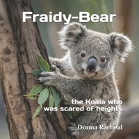 Bear: the Koala who was scared of heights (Australian Animals - their stories) B0G3PY3551 Book Cover